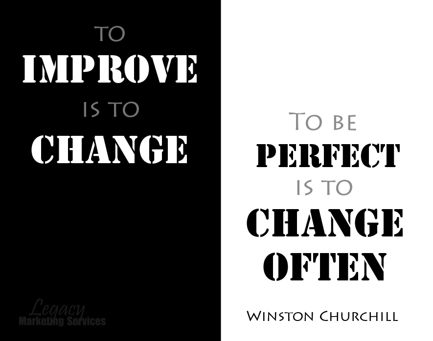 To improve is to change, to be perfect is to change often - Winston Churchill